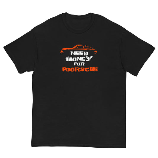 Need Money for Poorsche Classic Tee