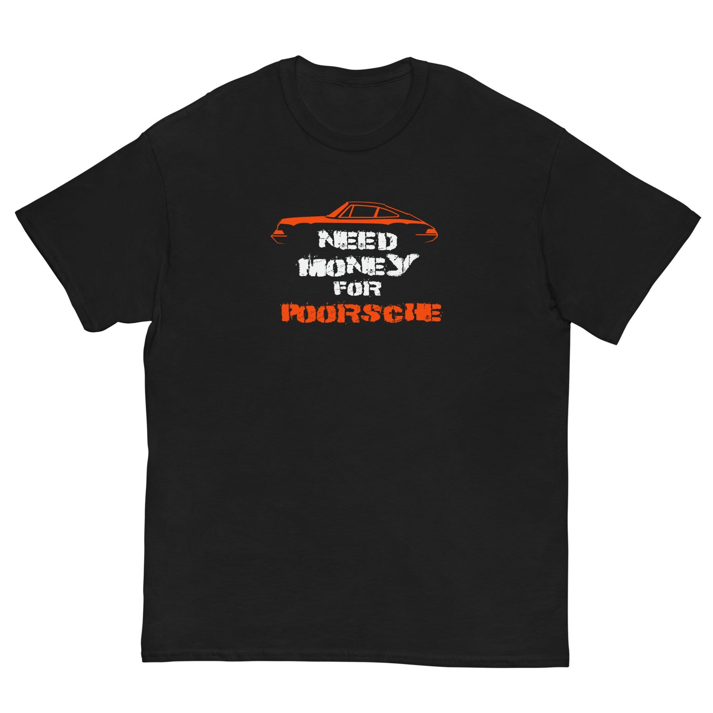 Need Money for Poorsche Classic Tee